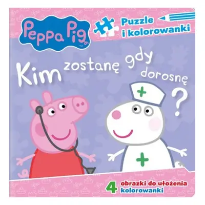 Kim zostanę, gdy dorosnę? Puzzle i kolorowanki. Świnka Peppa