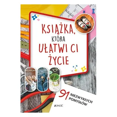 Książka która ułatwi ci życie 91 niezwykłych pomysłów