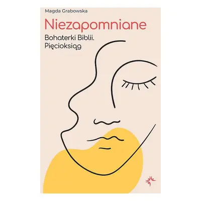 Niezapomniane. Bohaterki Biblii. Pięcioksiąg