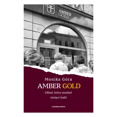 Amber Gold. Układ, który oszukał tysiące ludzi