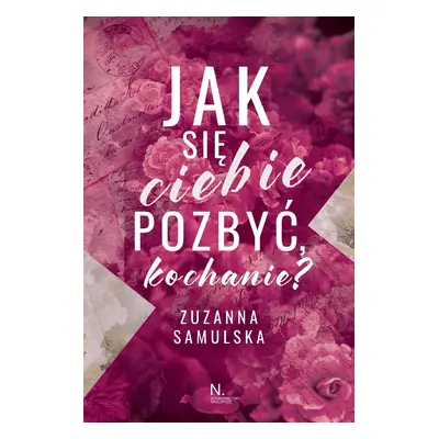 Jak się ciebie pozbyć, kochanie?