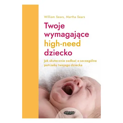 Twoje wymagające HIGH-NEED dziecko.