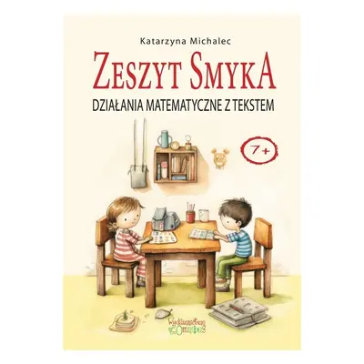 Działania matematyczne z tekstem. Zeszyt Smyka