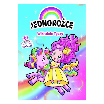 Jednorożce. W Krainie Tęczy