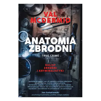 Anatomia zbrodni. True crime. Kulisy zbrodni i kryminalistyki