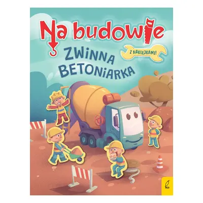 Zwinna betoniarka. Na budowie