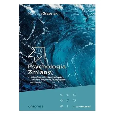 Psychologia Zmiany - najskuteczniejsze narzędzia..