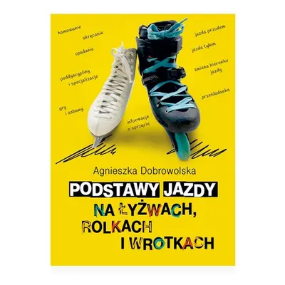 Podstawy jazdy na łyżwach, rolkach i wrotkach