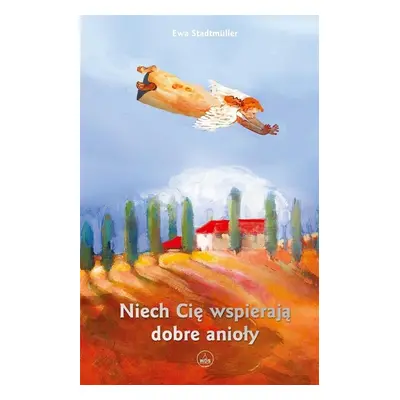 Niech Cię wspierają dobre anioły