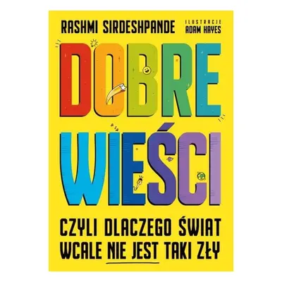 Dobre wieści, czyli dlaczego świat wcale nie jest taki zły