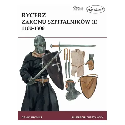 Rycerz zakonu szpitalników 1100-1306. Tom 1