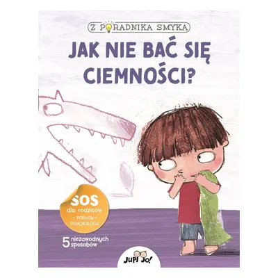 Jak nie bać się ciemności? Z poradnika smyka