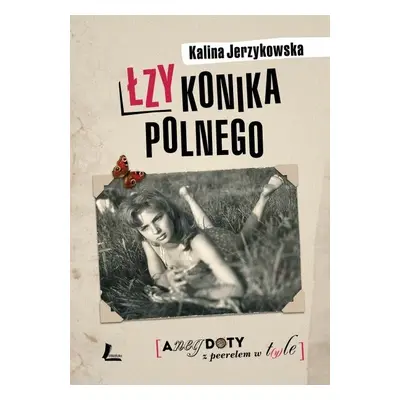 Łzy konika polnego anegdoty z peerelem w tyle