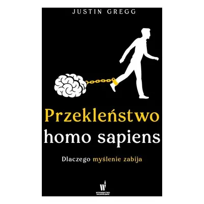 Przekleństwo homo sapiens. Dlaczego myślenie zabija