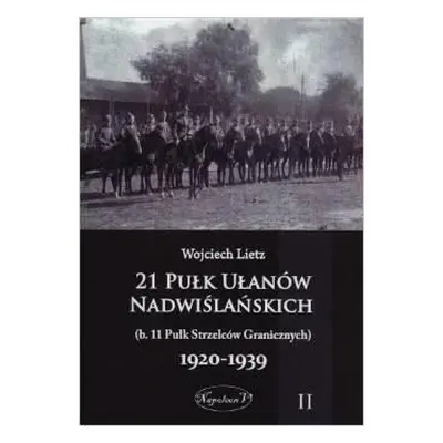 21 Pułk Ułanów Nadwiślańskich 1920-1939 Tom 2