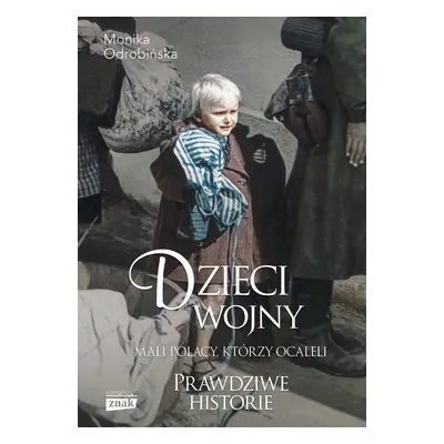 Dzieci wojny. Mali Polacy, którzy ocaleli