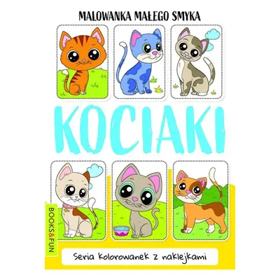 Kociaki. Malowanki małego smyka