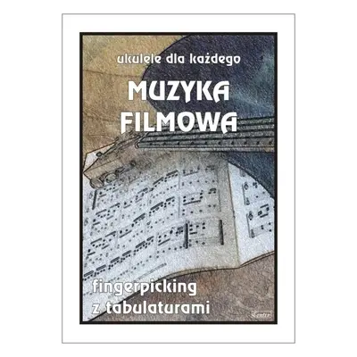 Muzyka filmowa. Ukulele dla każdego