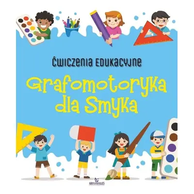 Ćwiczenia edukacyjne. Grafomotoryka dla Smyka