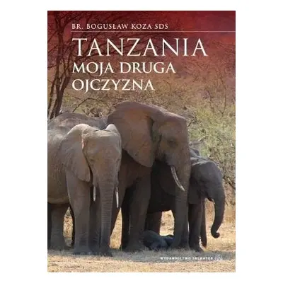 Tanzania - moja druga ojczyzna