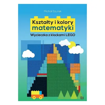 Kształty i kolory matematyki. Wycieczka z klockami LEGO