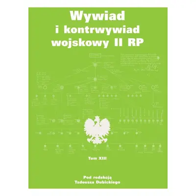 Wywiad i kontrwywiad wojskowy II RP. Tom 13