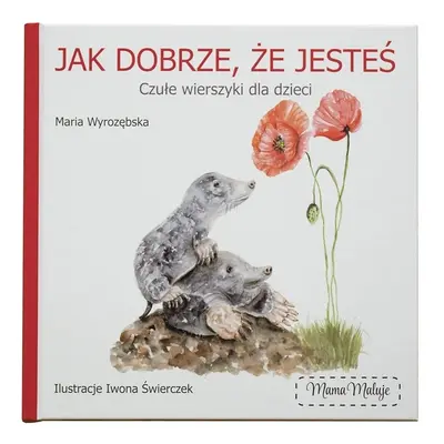 Jak dobrze, że jesteś