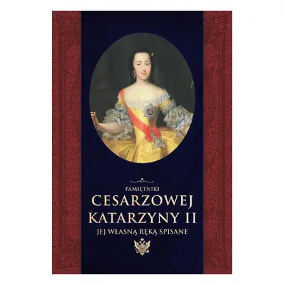 Pamiętniki cesarzowej katarzyny ii jej własną ręką spisane