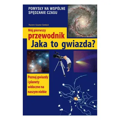 Jaka to gwiazda. Mój pierwszy przewodnik wyd. 2024