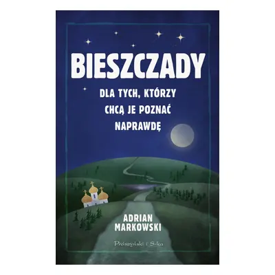 Bieszczady. Dla tych, którzy chcą je poznać naprawdę