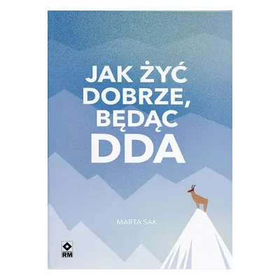 Jak dobrze żyć będąc DDA