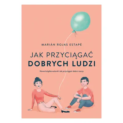 Jak przyciągać dobrych ludzi