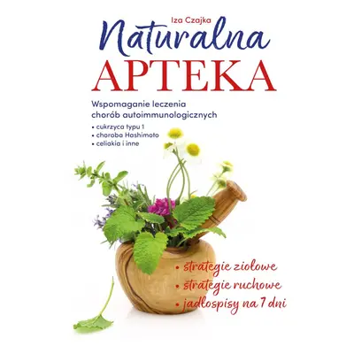 Naturalna apteka. Wspomaganie leczenia chorób autoimmunologicznych