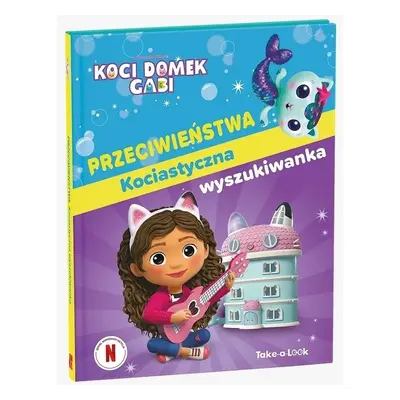 Koci Domek Gabi. Przeciwieństwa. Kociastyczna...