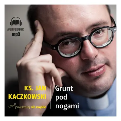 CD MP3 Grunt pod nogami. Ksiądz Jan Kaczkowski nieco poważniej niż zwykle