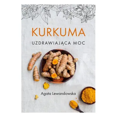 Kurkuma Uzdrawiająca moc