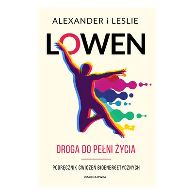 Droga do pełni życia. Podręcznik ćwiczeń bioenergetycznych wyd. 2022