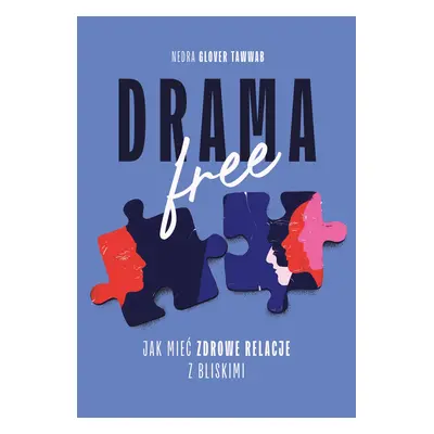 Drama Free. Jak mieć zdrowe relacje w rodzinie