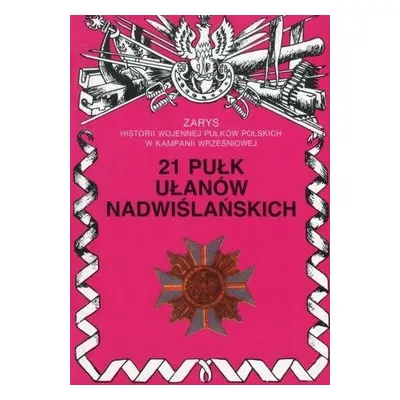 21 pułk ułanów nadwiślańskich zarys historii wojennej pułków polskich w kampanii wrześniowej zes