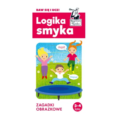 Logika smyka. Zagadki obrazkowe. Kapitan Nauka wyd. 2