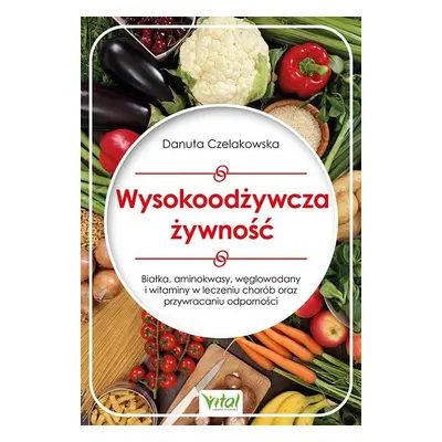 Wysokoodżywcza żywność. Białka, aminokwasy, węglowodany i witaminy w leczeniu chorób oraz przywr