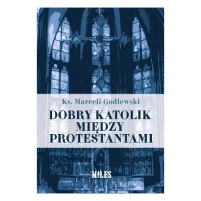 Dobry katolik między protestantami