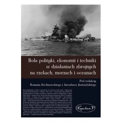 Rola polityki ekonomii i techniki w działaniach zbrojnych na rzekach, morzach i oceanach