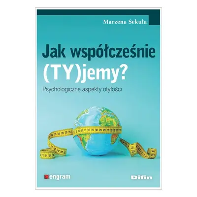 Jak współcześnie (TY)jemy? Psychologiczne aspekty otyłości