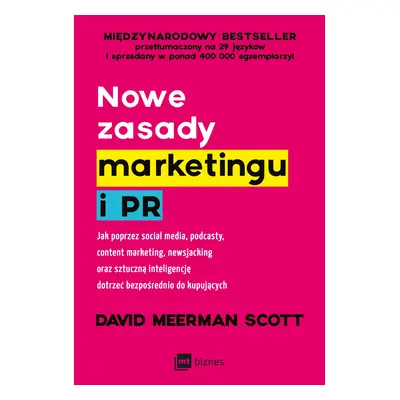 Nowe zasady marketingu i PR. Jak poprzez social media, podcasty, content marketing, newsjacking 