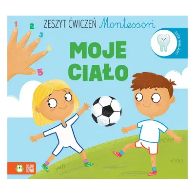 Moje ciało. Zeszyt ćwiczeń Montessori