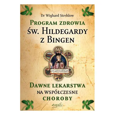 Leczenie chorób duszy. Terapia Hildegardowa dla cierpiących na depresję, lęki, napięcia i stres 