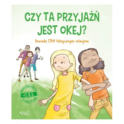 Czy ta przyjaźń jest okej? Powiedz STOP toksycznym relacjom. #S.O.S.