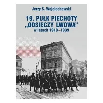 19. Pułk Piechoty "Odsieczy Lwowa" 1919-1939