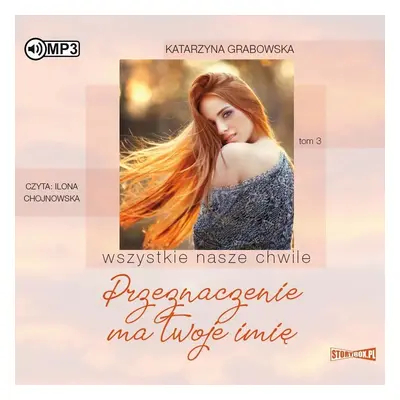 CD MP3 Przeznaczenie ma twoje imię. Wszystkie nasze chwile. Tom 3